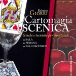 Roberto Giobbi - CARTOMAGIA SCENICA ● Giochi e tecniche per spettacoli da sala, da pedana e da palco